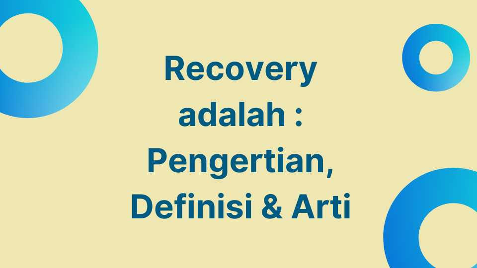 Recovery Adalah Pengertian Definisi Dan Artinya Recovery Adalah Pengertian Definisi Dan Artinya