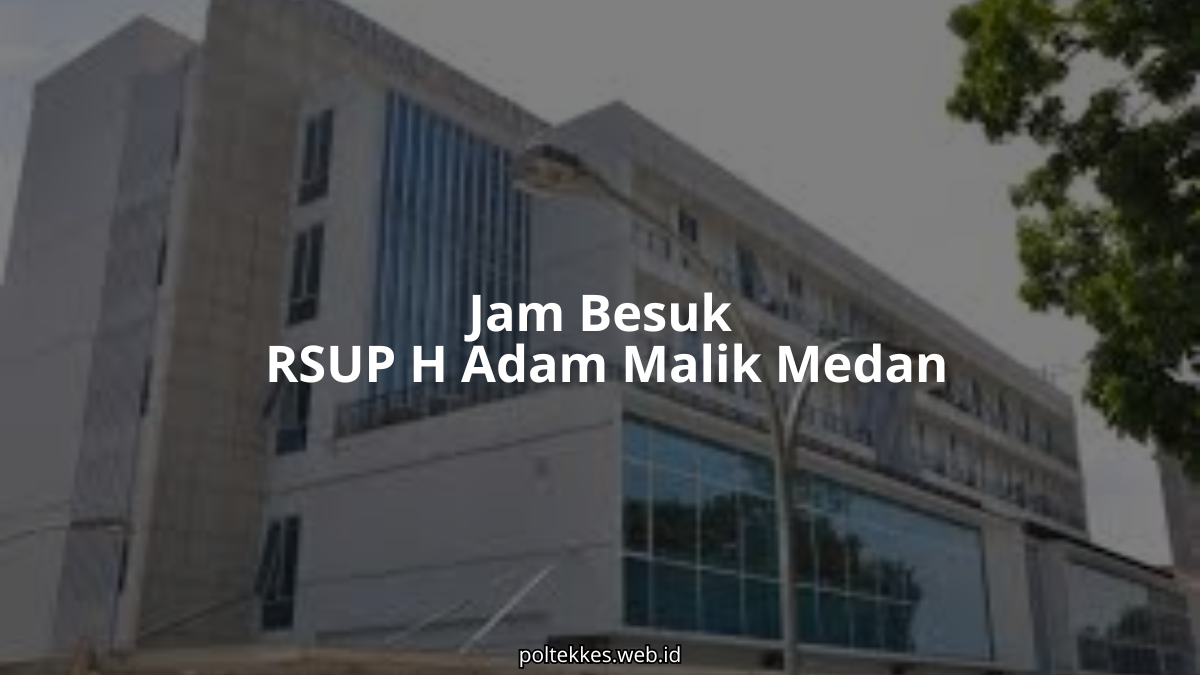 jam besuk rsup h adam malik medan