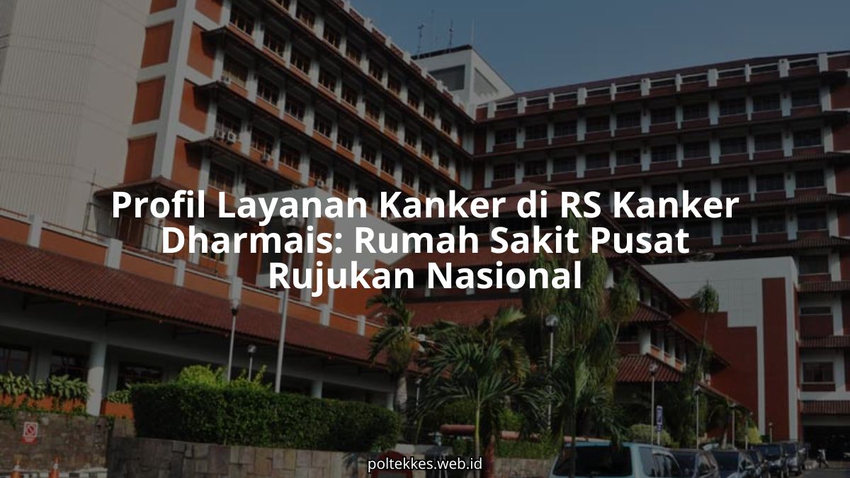 Gedung megah RS Kanker Dharmais yang merupakan pusat rujukan kanker nasional di Jakarta Barat.